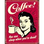 Tin Signs Blechschild Coffee! - You can sleep when...